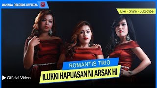 Romantis Trio -  Ilukki Hapuasan Ni Arsak Hi ~ Lagu Batak Terbaru