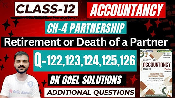 DEATH OF A PARTNER CLASS 12 | ACCOUNTS | DK GOEL | CHAPTER-4 | Q-122 | Q-123 | Q-124 | Q-125 | Q-126