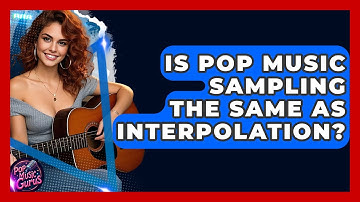 Is Pop Music Sampling The Same As Interpolation? - Pop Music Gurus