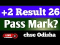 +2 result ll+2 result 2026 ll chse pass mark 2026 Odisha ll chse 12th result 2026
