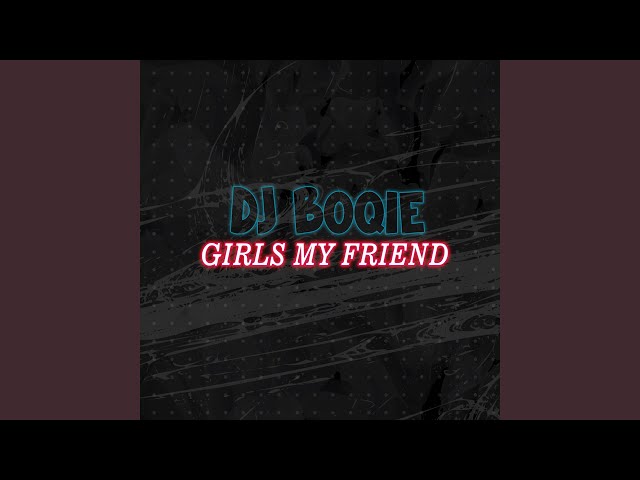 Girls My Friend (Remix) class=