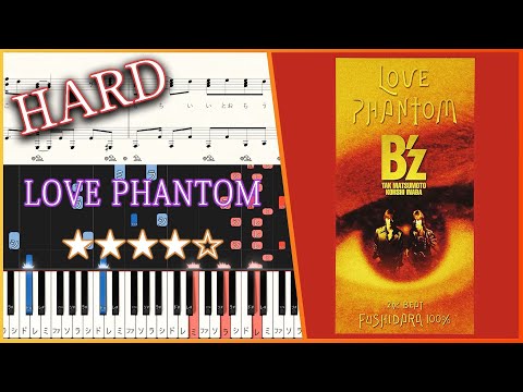 LOVE PHANTOM - B'z - Hard Piano Tutorial + Sheets【Piano