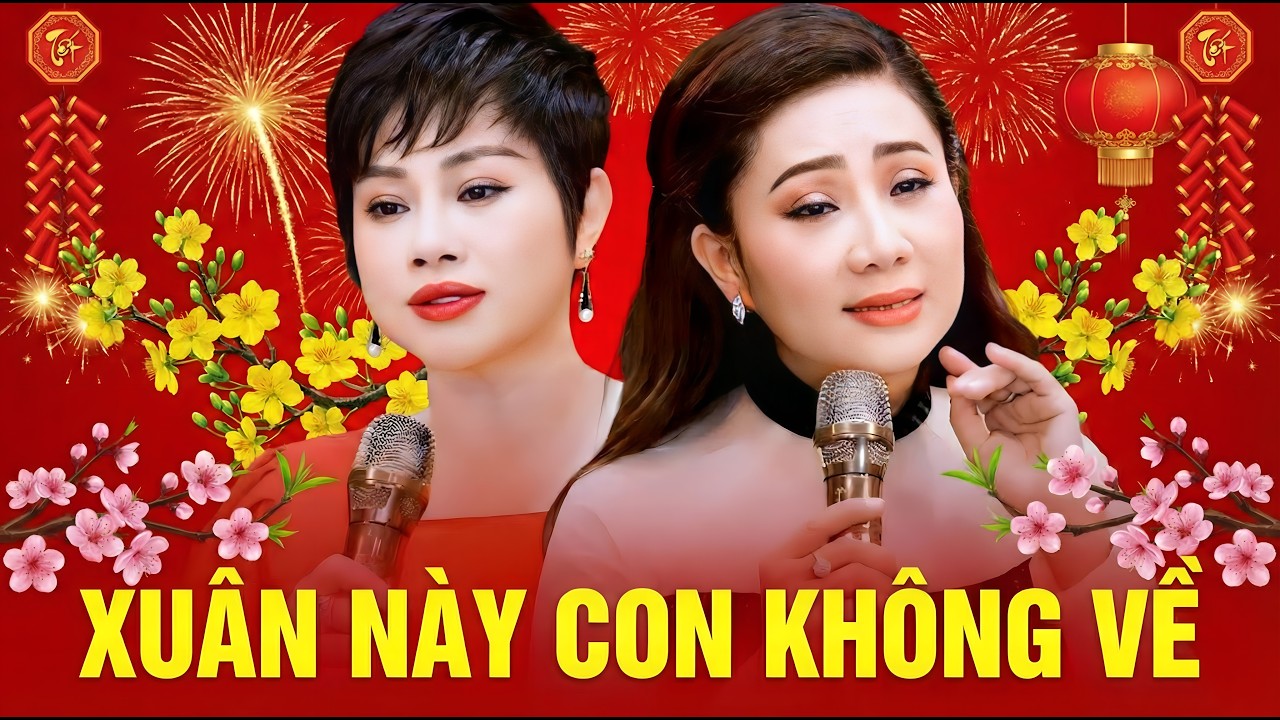 Nhạc Xuân Mới Nhất 2026 - Xuân Này Con Không Về - Thúy Hà & Mỹ Linh | Nhạc Tết Bính Ngọ Hay Nhất