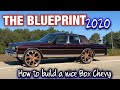 🗣THE BLUEPRINT 2020‼️ HOW TO BUILD A NICE BOX CHEVY!!