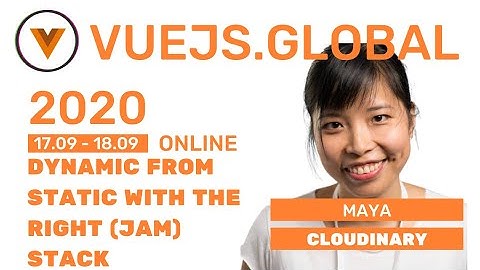 Maya Shavin - Dynamic from static with the RIGHT stack at Vuejs Global (Amsterdam)