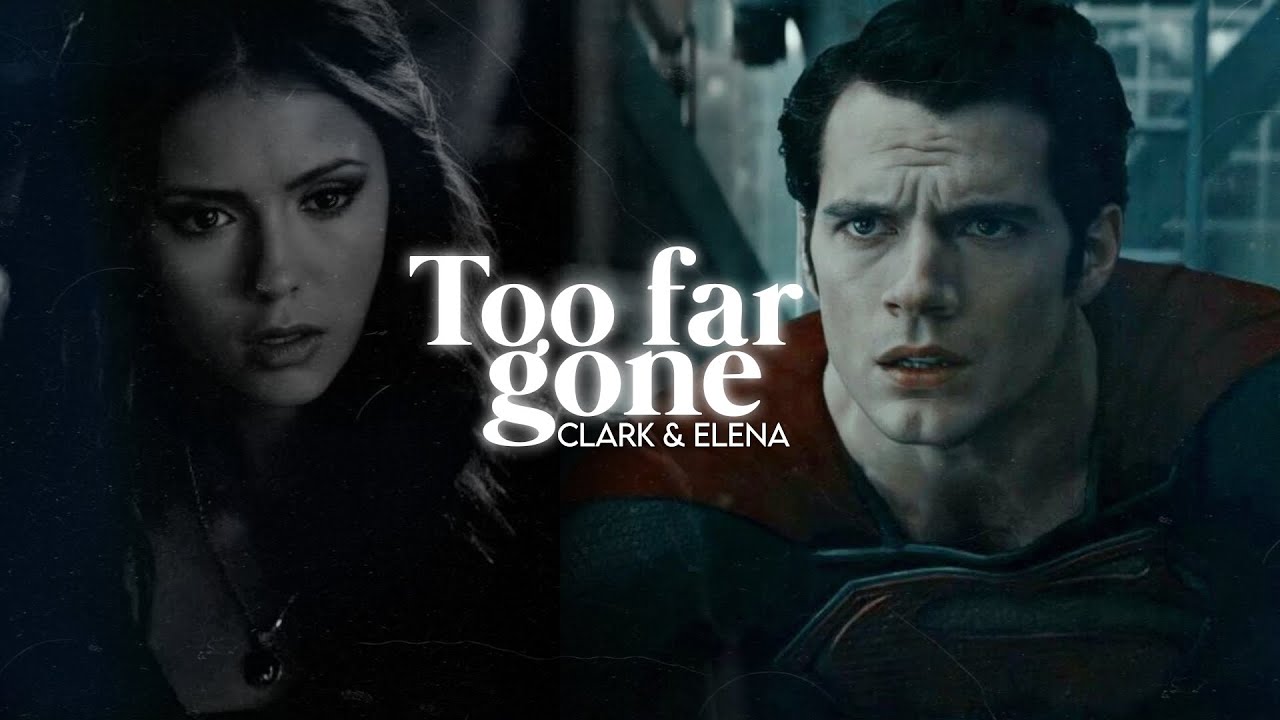 Clark & Elena - Too Far Gone