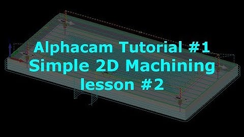 Alphacam Tutorial for Beginners - Lesson 2