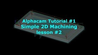 Alphacam Tutorial for Beginners - Lesson 2
