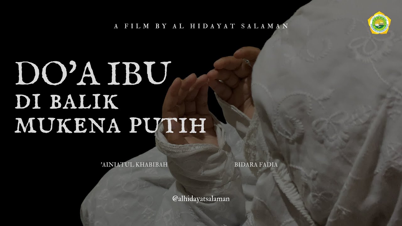 DO'A IBU DI BALIK MUKENA PUTIH (SHORT MOVIE SPESIAL HARI IBU) | PONDOK PESANTREN AL HIDAYAT SALAMAN