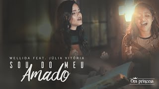 Sou do Meu Amado - Ora Princesa feat. Wellida e Júlia Vitória (Official Video) chords