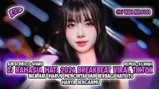 DJ RAHASIA HATI 2024 BREAKBEAT VIRAL TIKTOK TERBARU [ DJ WADI BREAKBEAT  ]