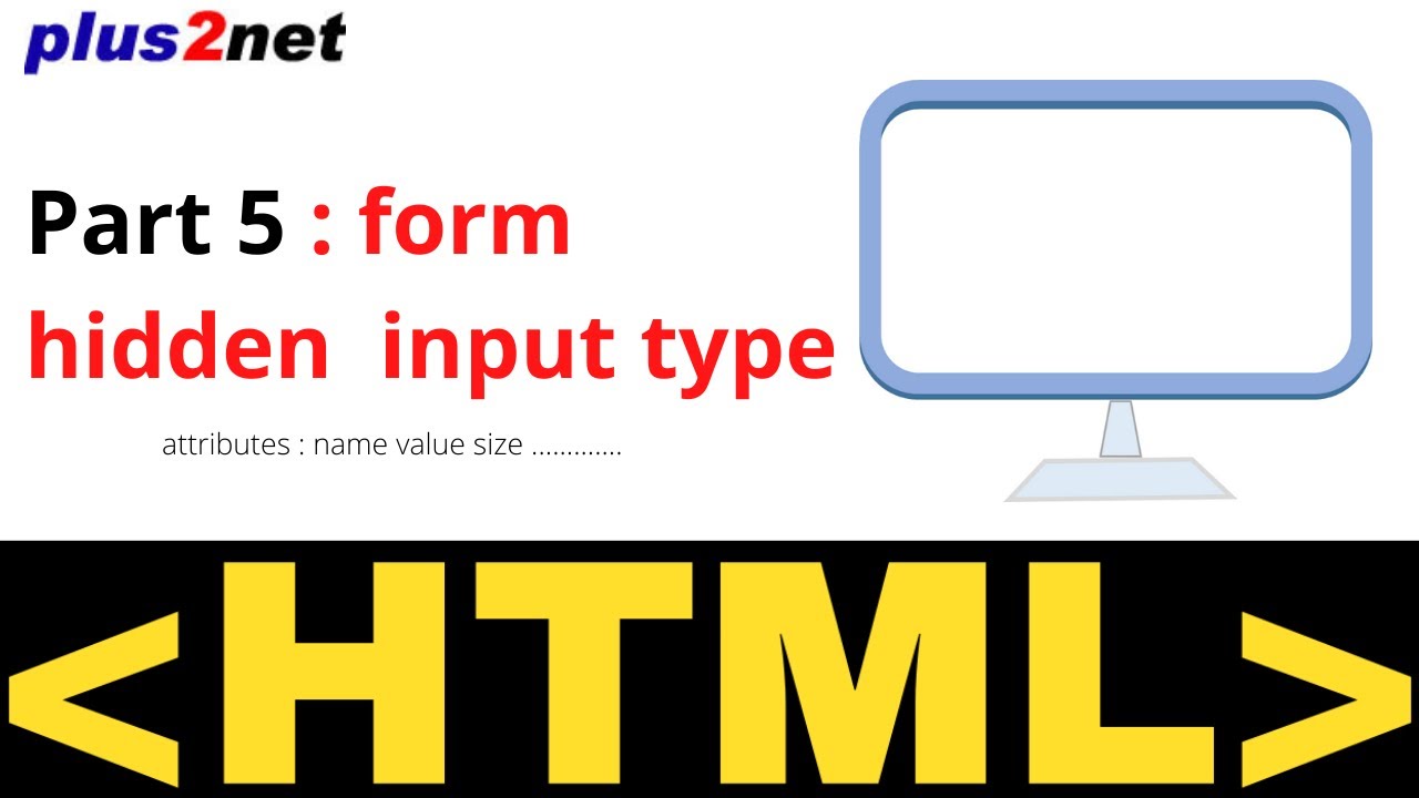input type hidden New Update HTML hidden input box and its attributes name and value with examples