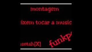 Montagem- deixem tocar a musica ( funkpe)
