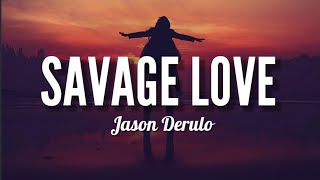 Jason Derulo - Savage Love (Lyrics) | Tik Tok trending Song🔥🔥