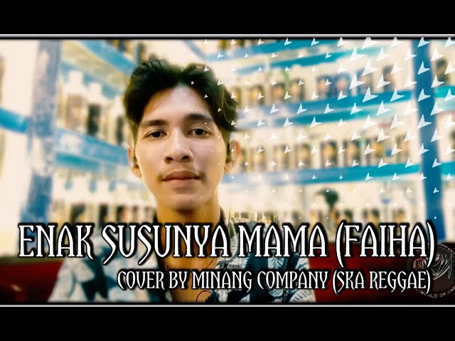 ENAK SUSUNYA MAMA MAMA (FAIHA) COVER BY MINANG COMPANY (SKA REGGAE)‼️ class=