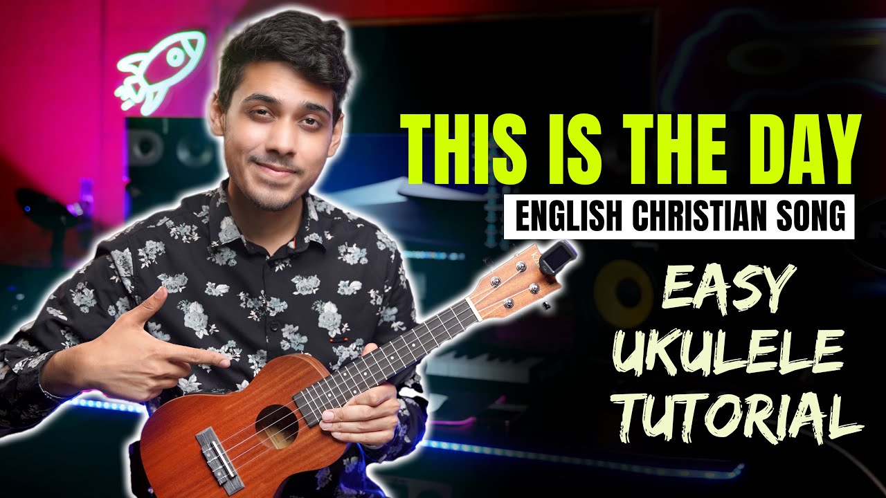 This Is The Day Ukulele Tutorial Christian Ukulele Songs Ukulele