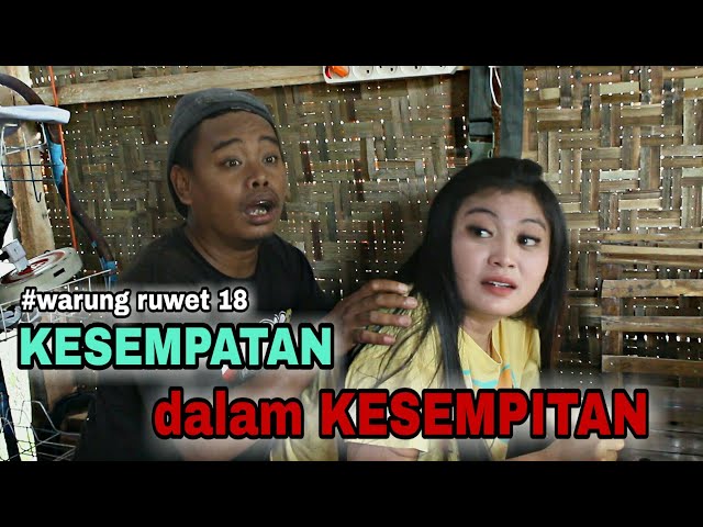 WARUNG RUWET 18 - KESEMPATAN DALAM KESEMPITAN class=