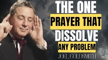 The One Prayer That INSTANTLY Dissolves Any Problem | Joel Goldsmith Teachings