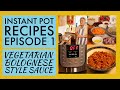 Instant pot recipes ep1 vegetarian bolognesestyle sauce  an introduction to instant pot cooking