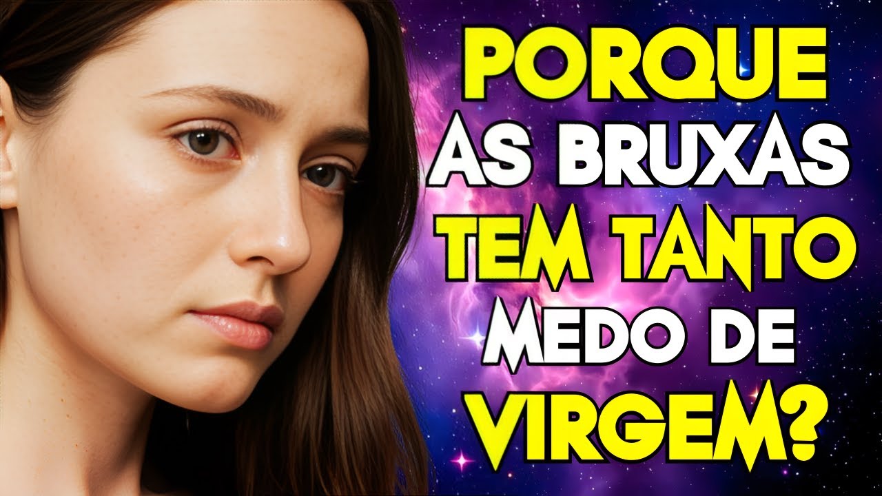 8 MOTIVOS pelos quais as BRUXAS MORREM de MEDO de VIRGEM!