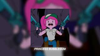 princess bubblegum (sped up)