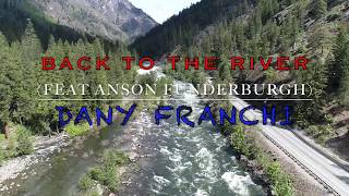 BACK TO THE RIVER by DANY FRANCHI (feat ANSON FUNDERBURGH