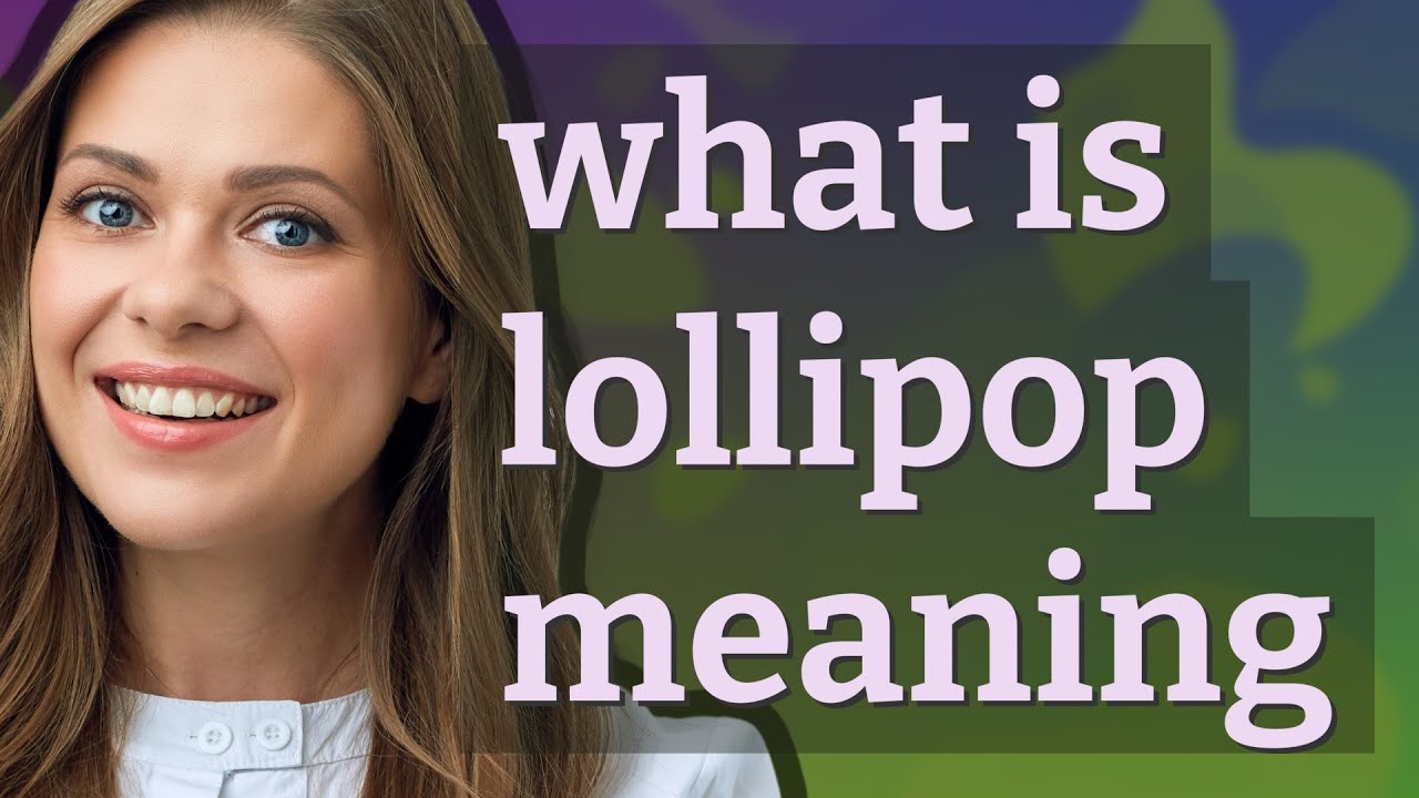 Lollipop  meaning of Lollipop 