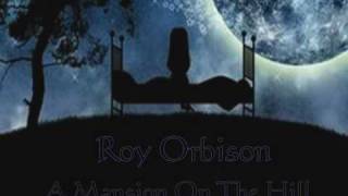 Watch Roy Orbison A Mansion On The Hill video