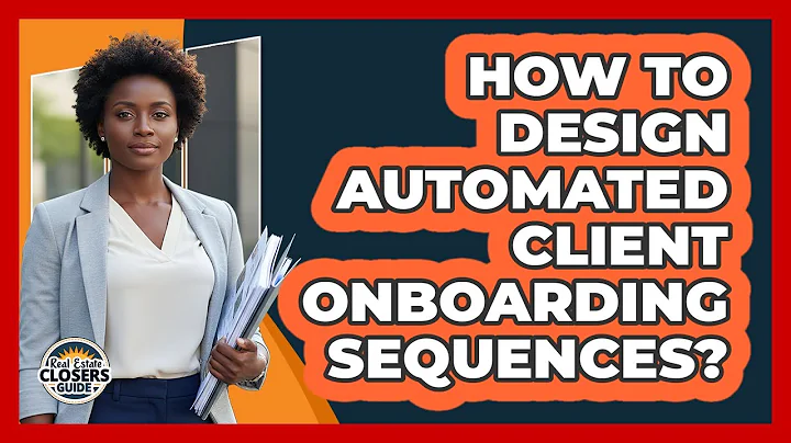 How To Design Automated Client Onboarding Sequences?