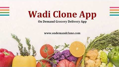 Wadi Clone App : On Demand Grocery Delivery App