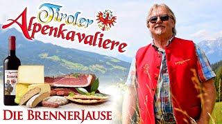 TIROLER ALPENKAVALIERE - Die Brennerjause