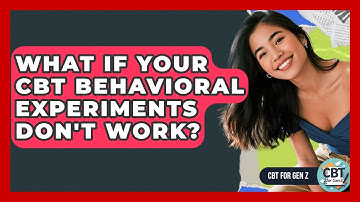 What If Your CBT Behavioral Experiments Don