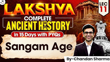 Complete Ancient History for UPSC | Sangam Age | Lec 11 | Lakshya Series | StudyIQ