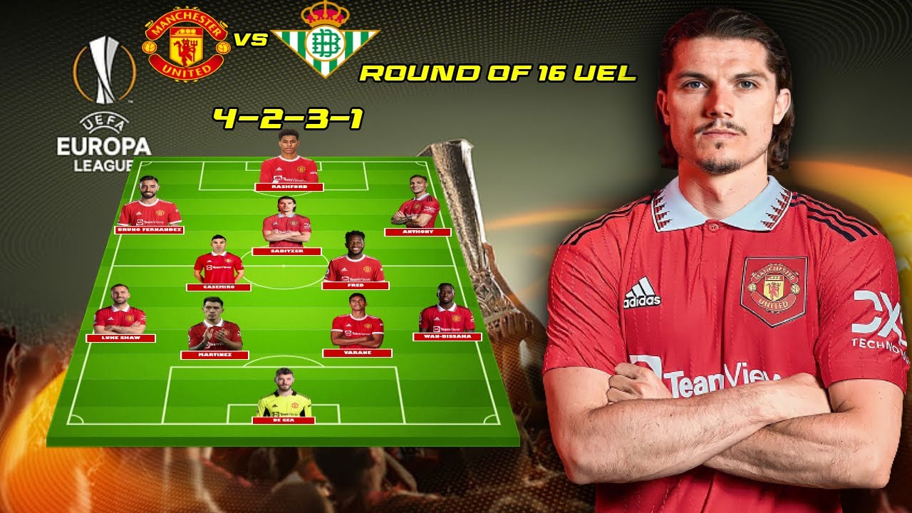 MANCHESTER UNITED VS REAL BETIS POTENTIAL LINEUP FT SABITZER UEL ROUND 16 MAN U LATEST NEWS 