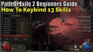 Path Of Exile 2 Beginners Guide, How To Keybind 13 Skills