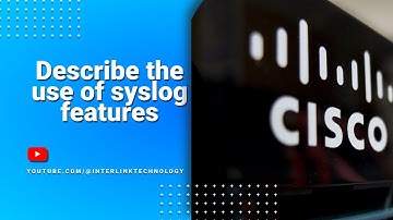 Describe the use of syslog features | CCNA 200-301 | INTERLINK TECHNOLOGY  | URDU HINDI |  🔥🔥🔥