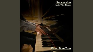 Succession (Main Title Theme) - Piano Man Tom