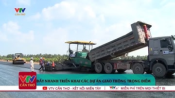 Đẩy nhanh triển khai các dự án giao thông trọng điểm | VTV Cần Thơ