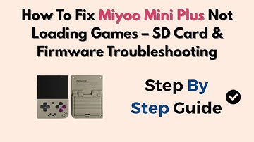 How To Fix Miyoo Mini Plus Not Loading Games – SD Card & Firmware Troubleshooting
