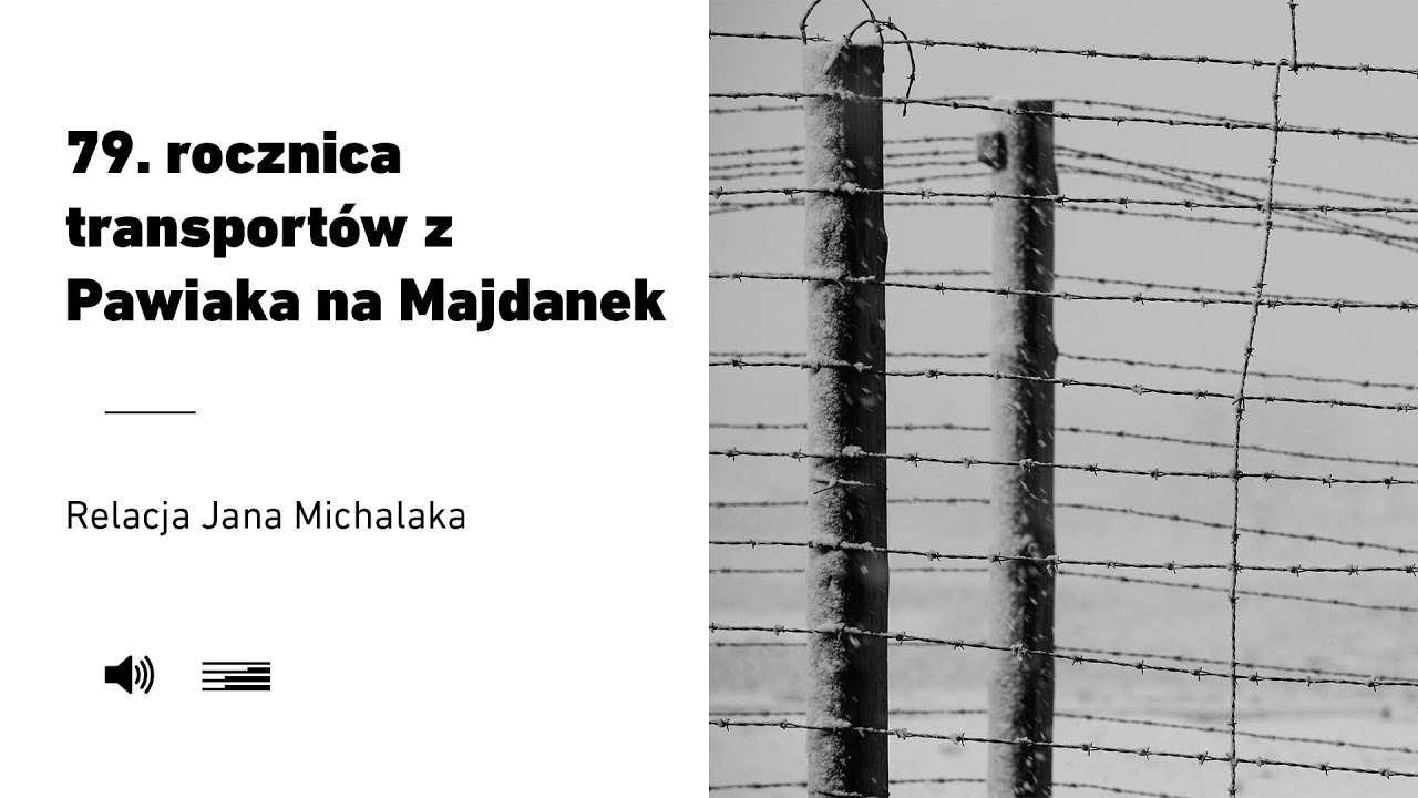 79 rocznica transportów z Pawiaka na Majdanek - Relacja Jana Michalaka