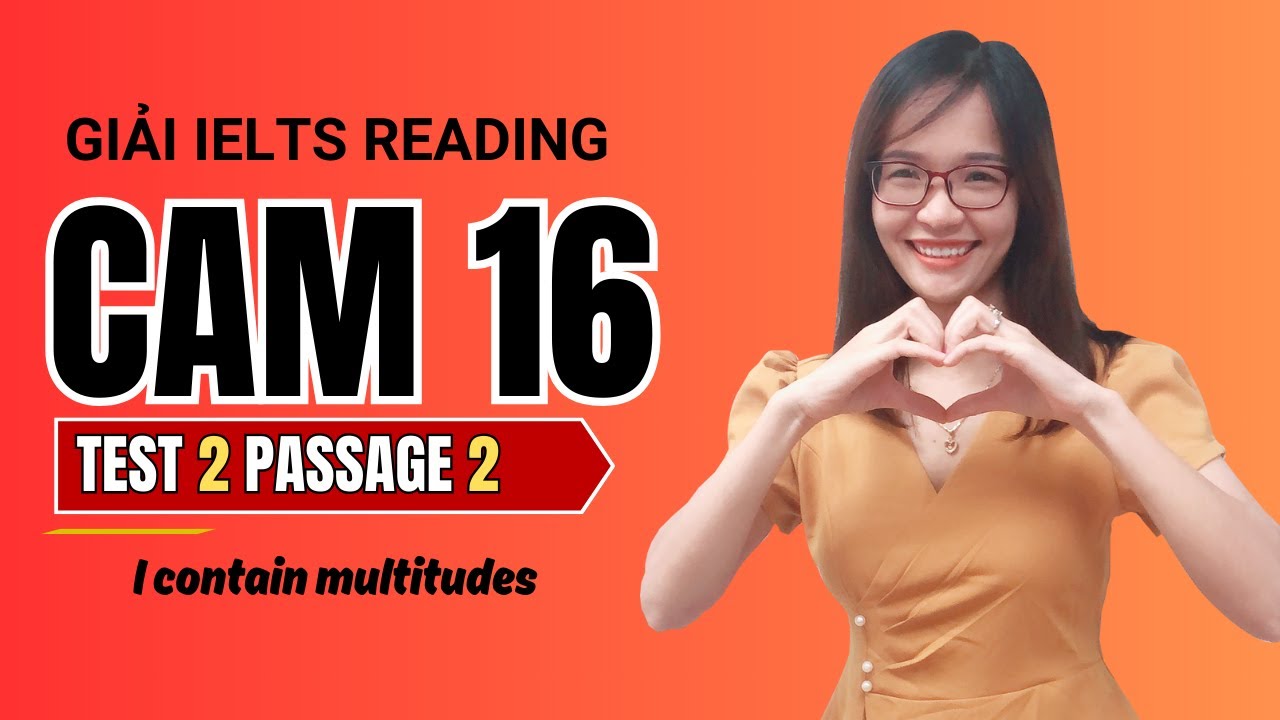 Giải Reading Cam 16 Test 2 Passage 2: I contain multitudes (band 9.0)| IELTS Thanh Loan