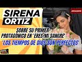 SIRENA ORTIZ: Sobre su primer protagónico en "Eres mi sangre" "Los tiempos de Dios son perfectos"