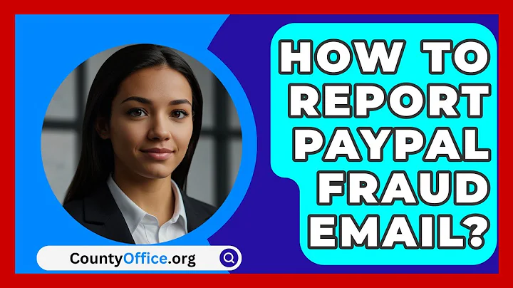 How To Report PayPal Fraud Email? - CountyOffice.org