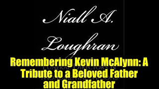 Remembering Kevin McAlynn: A Tribute to a Beloved Father and Grandfather