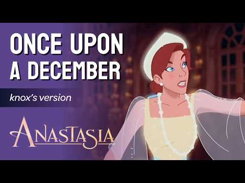 Once Upon a December - Anastasia Cover by Knox