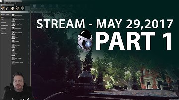 Creating UE4 Outside Environment Stream 29 MAY 2017 - Part 1