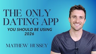 The Only Dating App You Should Be Using in 2026 methew Hussey