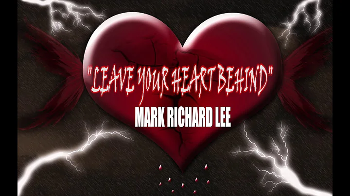 MARK RICHARD LEE "LEAVE YOUR HEART BEHIND"