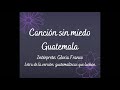 Canción si miedo. Guatemala. Gloria Franco