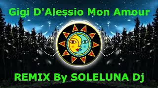 Gigi D'Alessio Mon Amour REMIX Dance By SOLELUNA Dj Producer Resimi